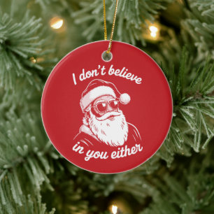 Vintage Retro Santa I Dont Believe In You Either Ceramic Ornament