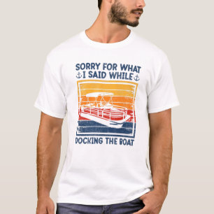 Vintage Retro Sorry For What I Said Docking The Bo T-Shirt