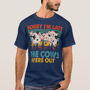 Vintage Retro Sorry I'm Late The Cows Were Out Far T-Shirt