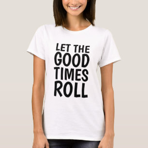 Vintage Retro T-shirts, LET THE GOOD TIMES ROLL T-Shirt