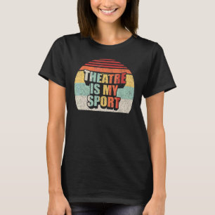 Vintage Retro Theatre Actor Musical Theatre Is My T-Shirt