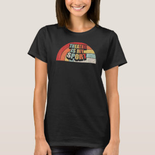 Vintage Retro Theatre Actor  Musical Theatre Is My T-Shirt