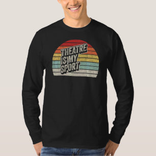 Vintage Retro Theatre Actor Musical Theatre Is My T-Shirt