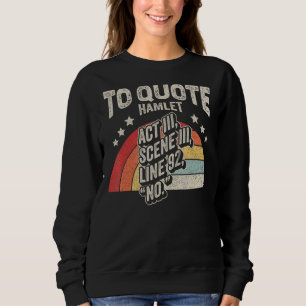 Vintage Retro To Quote Hamlet Literary Reading 4 Sweatshirt