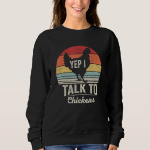 Vintage Retro Yep I Talk To Chickens Cute Chicken Sweatshirt