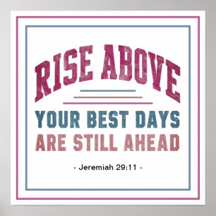 Vintage Rise Above Your Best Days Are Still Ahead Poster