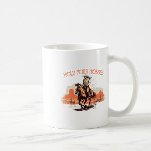 Vintage Rodeo Cowboy Hold Your Horses Horseback Ri Coffee Mug