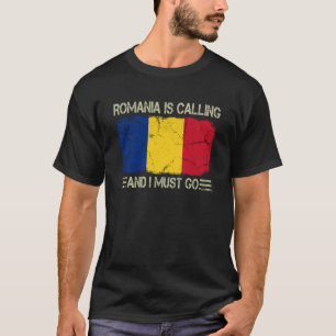 Vintage Romanian Flag Romania is Calling and I Mus T-Shirt