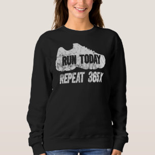 Vintage Run Today Repeat 365  Running Streak Runne Sweatshirt