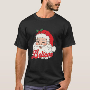 Vintage Santa Claus Believe Christmas Funny Santa  T-Shirt