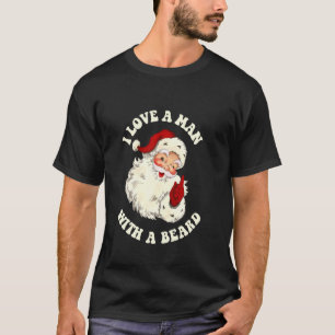 Vintage Santa, Fun Retro I Love A Man With A Beard T-Shirt