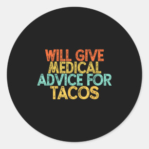 Vintage Saying Funny Will Give Medical Advice For Classic Round Sticker