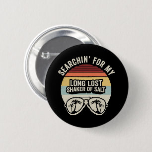 Vintage Searchin For My Long Lost Shaker Of Salt 6 Cm Round Badge