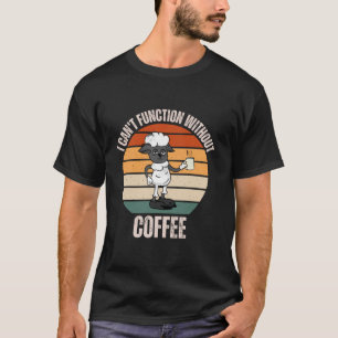 Vintage Sheep I Can t Function Without Coffee Love T-Shirt