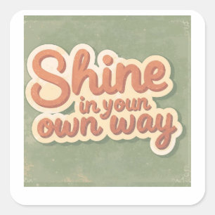 Vintage – “Shine in your own way” Square Sticker