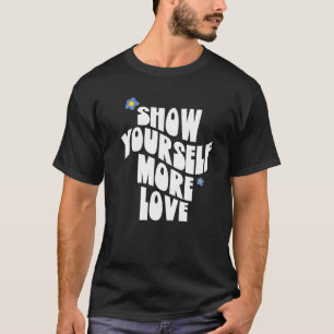 Vintage Show Yourself More Love Flower T-Shirt