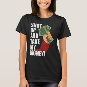 Vintage Shut Up And Take My Money T-Shirt