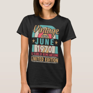 Vintage Since June 1970 Birthday 52 Years Of Being T-Shirt