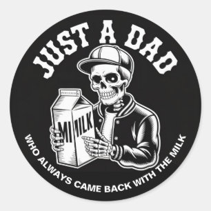 Vintage Skeleton Dad Came Back Milk Fathers Day Classic Round Sticker