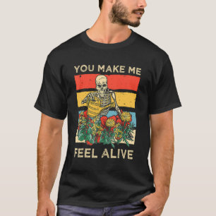 Vintage Skeleton Gardening You Make Me Feel Alive T-Shirt
