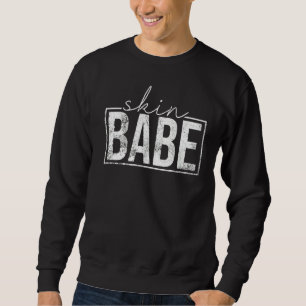 Vintage Skin Babe Skin Skin Aesthetician Skin Bab Sweatshirt