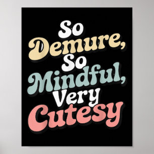 Vintage So Demure, So Mindful, Very Cutesy Retro D Poster