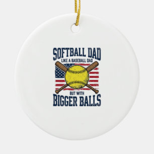 Vintage Softball Dad Bigger Balls Shirt Design_1 Ceramic Ornament