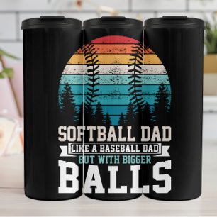 Vintage Softball Dad Bigger Balls  Thermal Tumbler