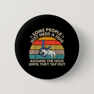 vintage Some People Need A Hug Brazilian Jiu Jitsu 6 Cm Round Badge