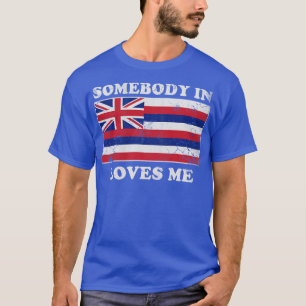 Vintage Somebody In Hawaii Loves Me Hawaiian Flag T-Shirt