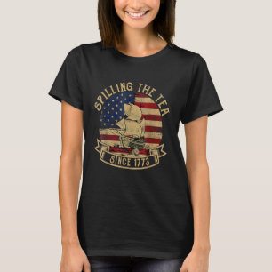 Vintage Spilling The Tea Since 1773 American Histo T-Shirt