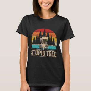 Vintage Stupid Tree Funny Disc Golf Player Quote _ T-Shirt