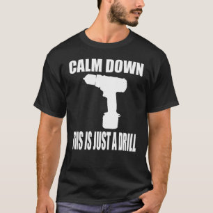Vintage style calm down this is just a drill T-Shirt