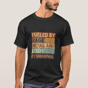 Vintage Style Fuelled By Rage Metal And Body Dysmo T-Shirt