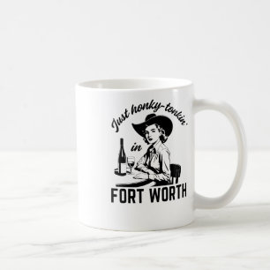 Vintage-style Just Honky-tonkin' In Fort Worth Tex Coffee Mug