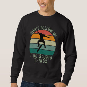 Vintage Sunset Don't Follow Me I Do Stupid Things  Sweatshirt