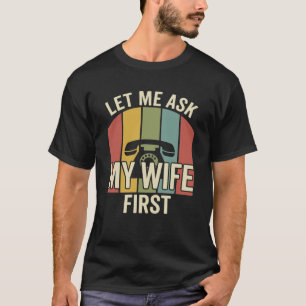 vintage sunset Husband Let Me Ask My Wife First T-Shirt