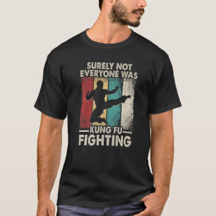 Vintage Surely Not Everyone Was Kung Fu Fighting T-Shirt