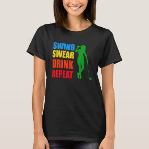Vintage Swing Swear Drink Repeat Golf Drinking T-Shirt