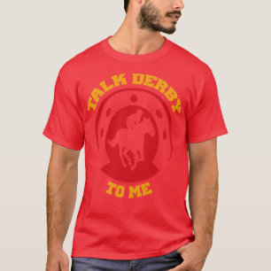 Vintage Talk Derby To Me Funny Horse Racing Lover T-Shirt