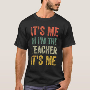 Vintage Teacher It s Me Hi I m The Teacher It s Me T-Shirt
