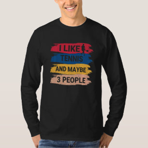 Vintage Tennis Saying I Like Tennis And Maybe 3 Pe T-Shirt