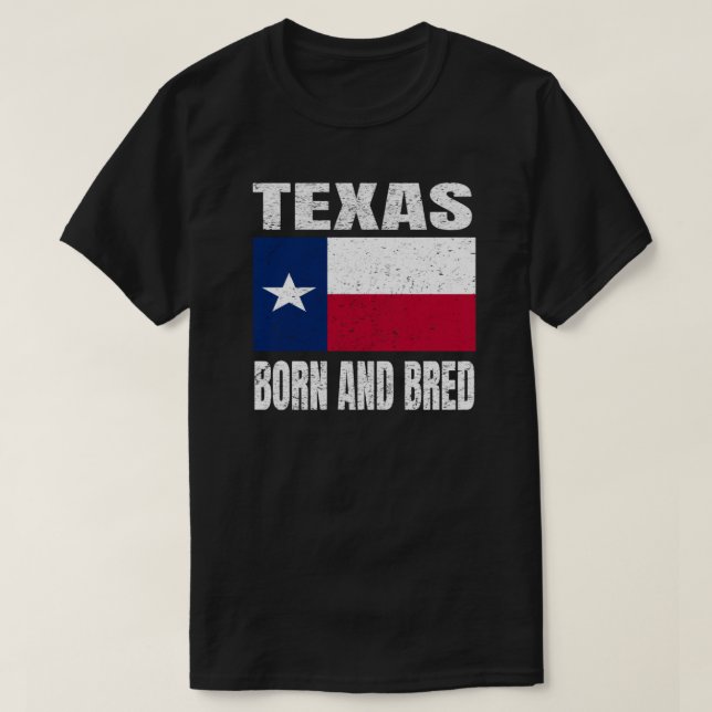 Vintage Texas State Flag - Texas Born And Bred T-Shirt (Design Front)