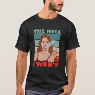 Vintage The Hell I Won't T-Shirt