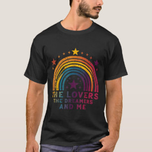Vintage The Lovers The Dreamers And Me Funny Rainb T-Shirt