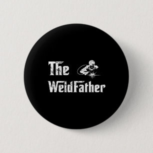 Vintage The Weldfather Weld Welder Welding Dad Fat 6 Cm Round Badge