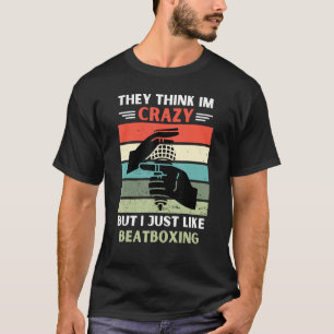 Vintage They Think Im Crazy But I Just Like Beatbo T-Shirt