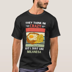 Vintage They Think Im Crazy But I Just Like Milane T-Shirt