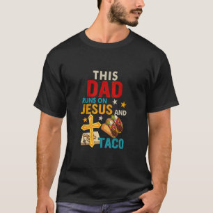 Vintage This Dad Runs On Jesus And Taco  Foodie  T-Shirt