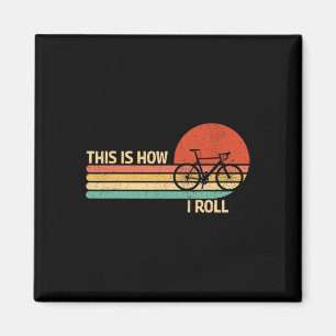 Vintage This Is How I Roll Bicycle Mountain Biking Magnet